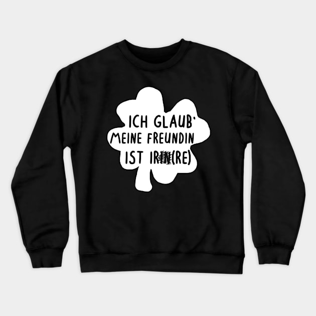 Freundin Irland Kleeblatt Glück Valentinstag Design Crewneck Sweatshirt by FindYourFavouriteDesign